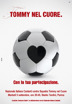 Manifesto: Tommy nel cuore. Con la tua partecipazione. Nazionale Italiana Cantanti contro Squadra Tommy nel Cuore. Marted 5 settembre, ore 20:45, Stadio Tardini, Parma