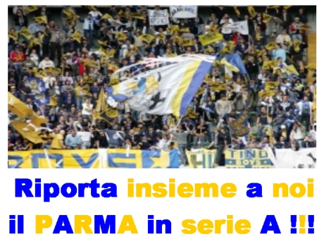 Il tifo giallobl e sotto la scritta: Riporta insieme a noi il Parma in Serie A!!!